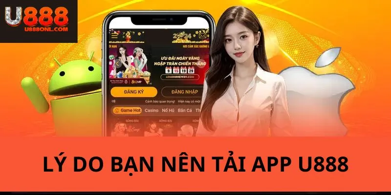 Những Ưu Điểm Ấn Tượng Khi Tải Và Sử Dụng App U888 Trên Điện Thoại