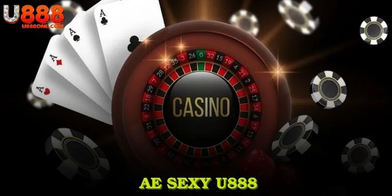 AE Sexy U888 - Nhà Phát Hành Casino Đỉnh Cao Và Thế Mạnh