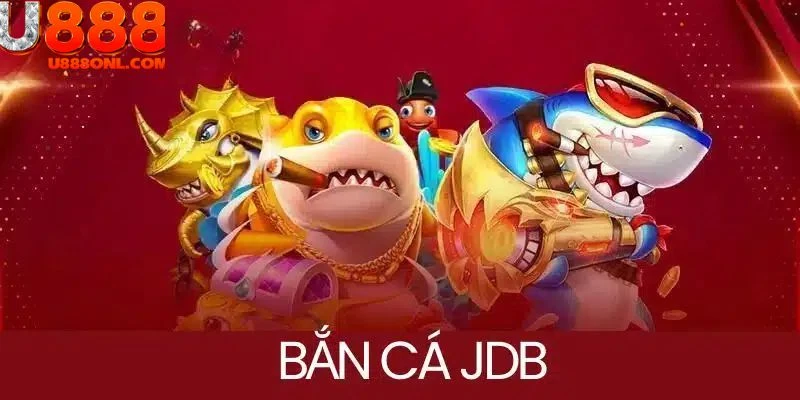 Bắn Cá JDB - Đỉnh Cao Công Nghệ Game Online Săn Thưởng 2025