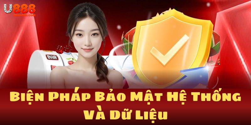 Các biện pháp bảo mật hệ thống và dữ liệu tại U888