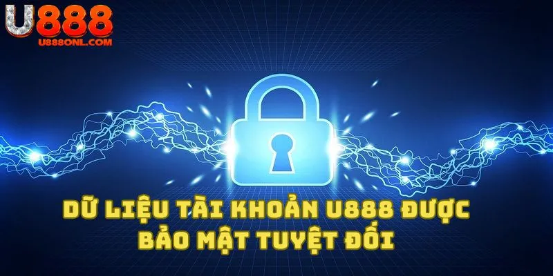 Dữ Liệu Tài Khoản U888 Được Bảo Mật Tuyệt Đối