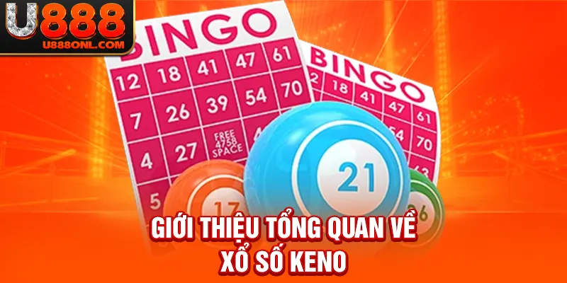 Giới thiệu tổng quan về xổ số KENO