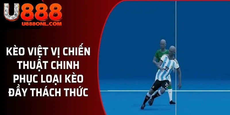 Kèo Việt Vị Bóng Đá U888 - Bí Quyết Chiến Thắng Cho Bạn