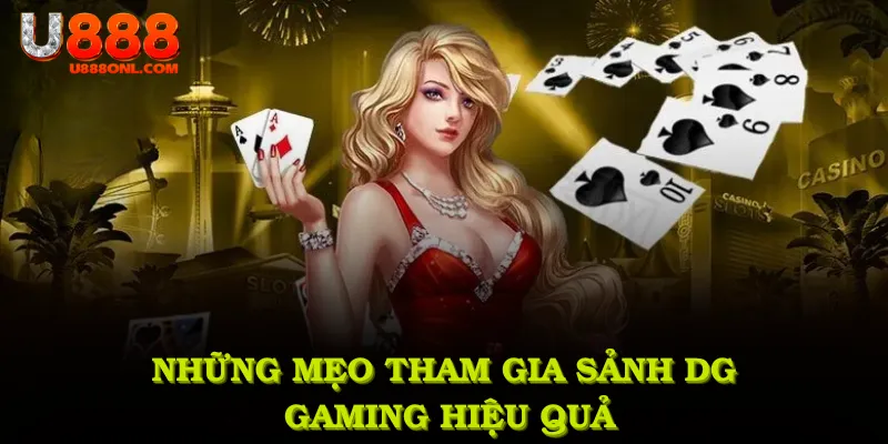 Những mẹo tham gia sảnh DG Gaming hiệu quả