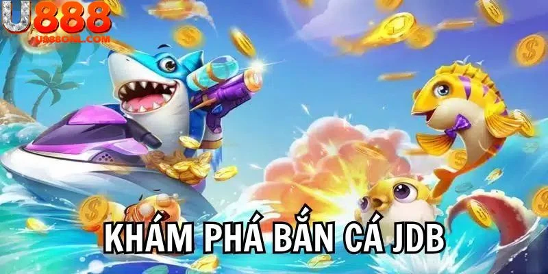 Săn cá JDB là sảnh game hấp dẫn